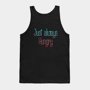 Always hungry Tank Top